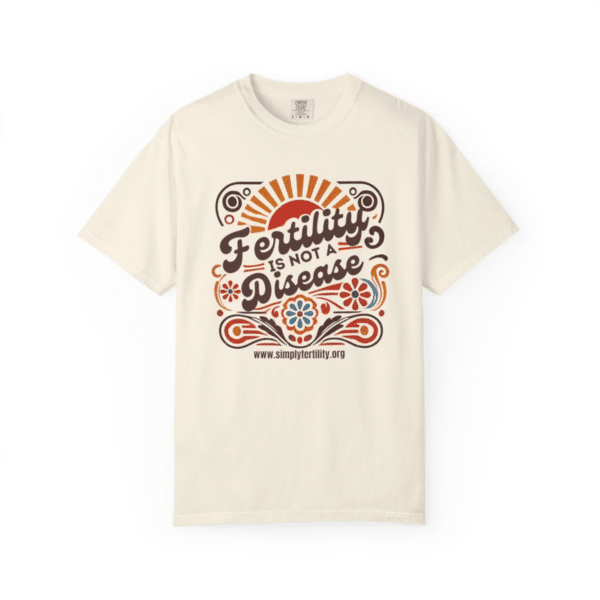 "Fertility IS NOT A Disease" Shirt