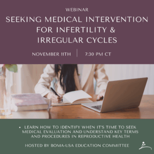 Webinar: Seeking Medical Intervention for Infertility & Irregular Cycles