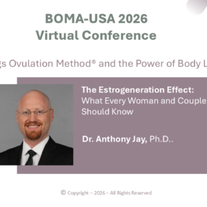 6.05 – The Estrogeneration Effect: What Every Woman and Couple Should Know